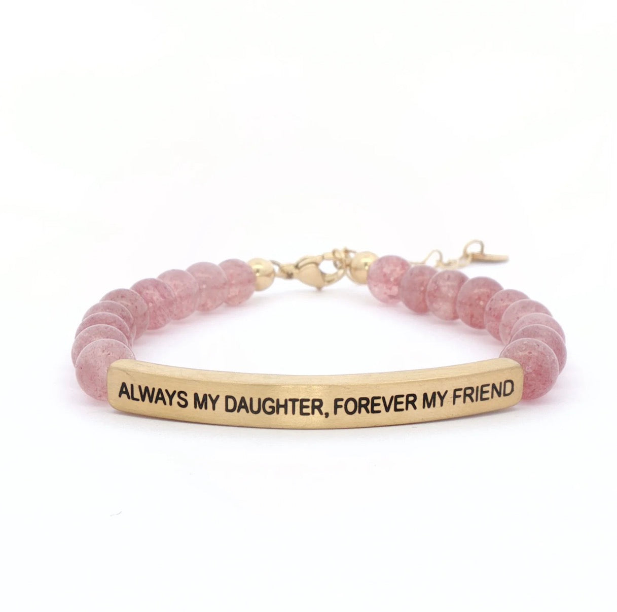 Always My Daughter, Forever My Friend | Pink Quartz