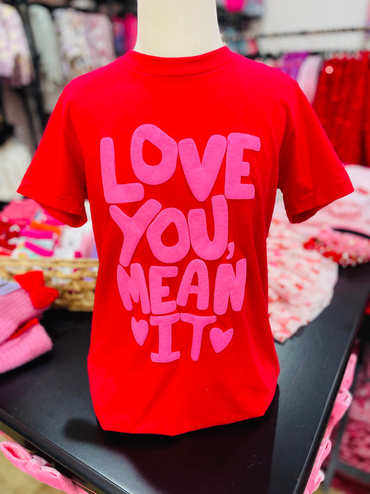 Love You Mean It Tee